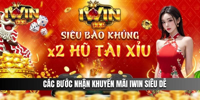 Các bước nhận khuyến mãi IWIN siêu dễ