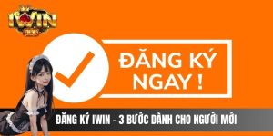 Chia sẻ 3 Bước Đăng Ký IWIN Dành Cho Người Mới Bắt Đầu