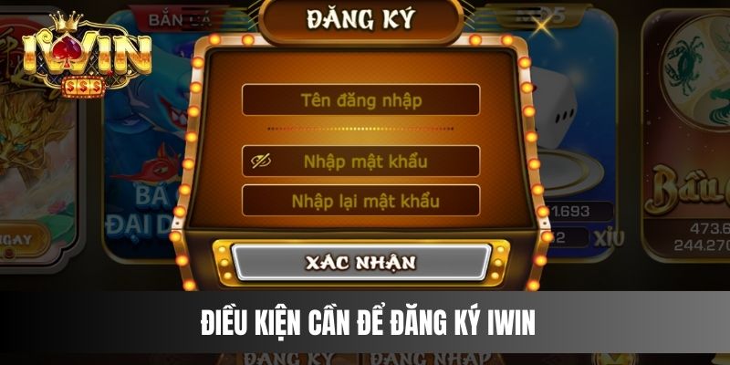 Điều kiện cần để đăng ký IWIN