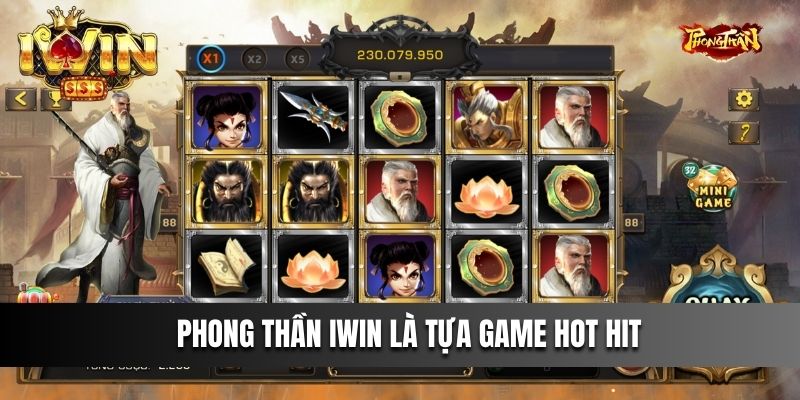 Phong Thần IWIN là tựa game hot hit