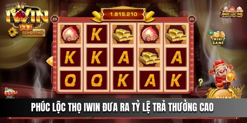 Phúc Lộc Thọ IWIN đưa ra tỷ lệ trả thưởng cao
