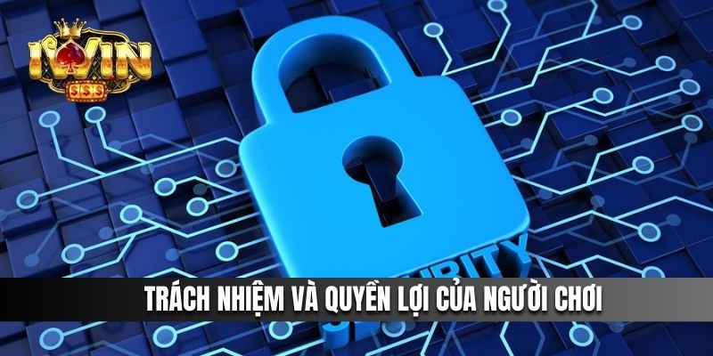 Trách nhiệm và quyền lợi của người chơi