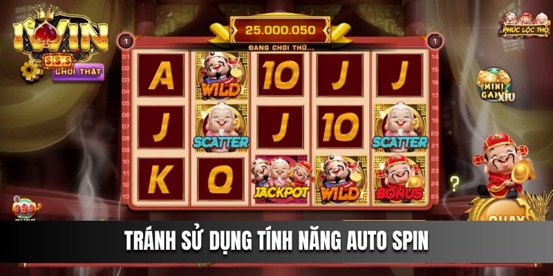 Tránh sử dụng tính năng auto spin