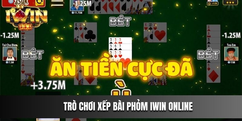 Trò chơi xếp bài Phỏm IWIN online